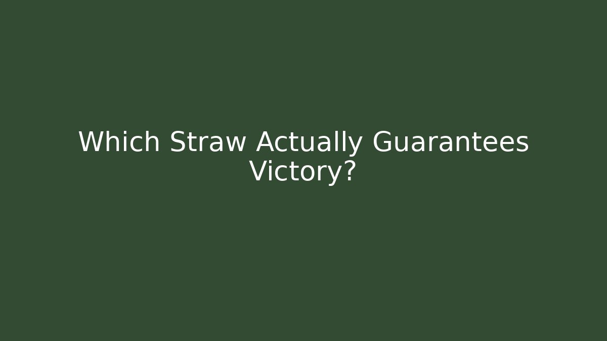 Which Straw Actually Guarantees Victory? - Create More Assets