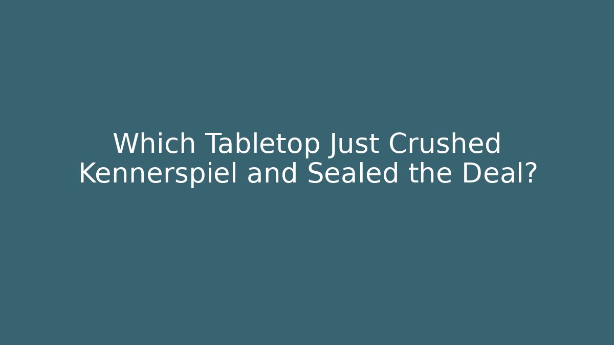 Which Tabletop Just Crushed Kennerspiel and Sealed the Deal?