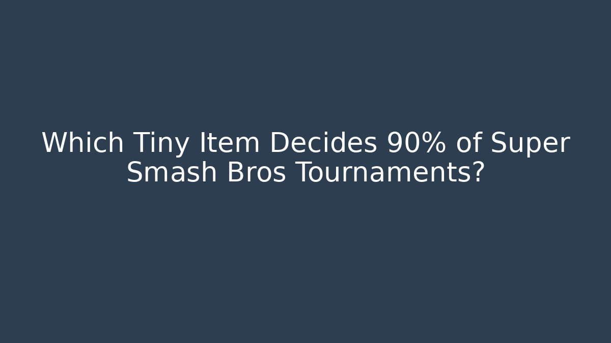 Which Tiny Item Decides 90% of Super Smash Bros Tournaments?