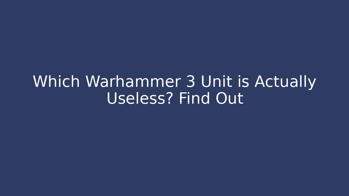 Which Warhammer 3 Unit is Actually Useless? Find Out - Create More Assets