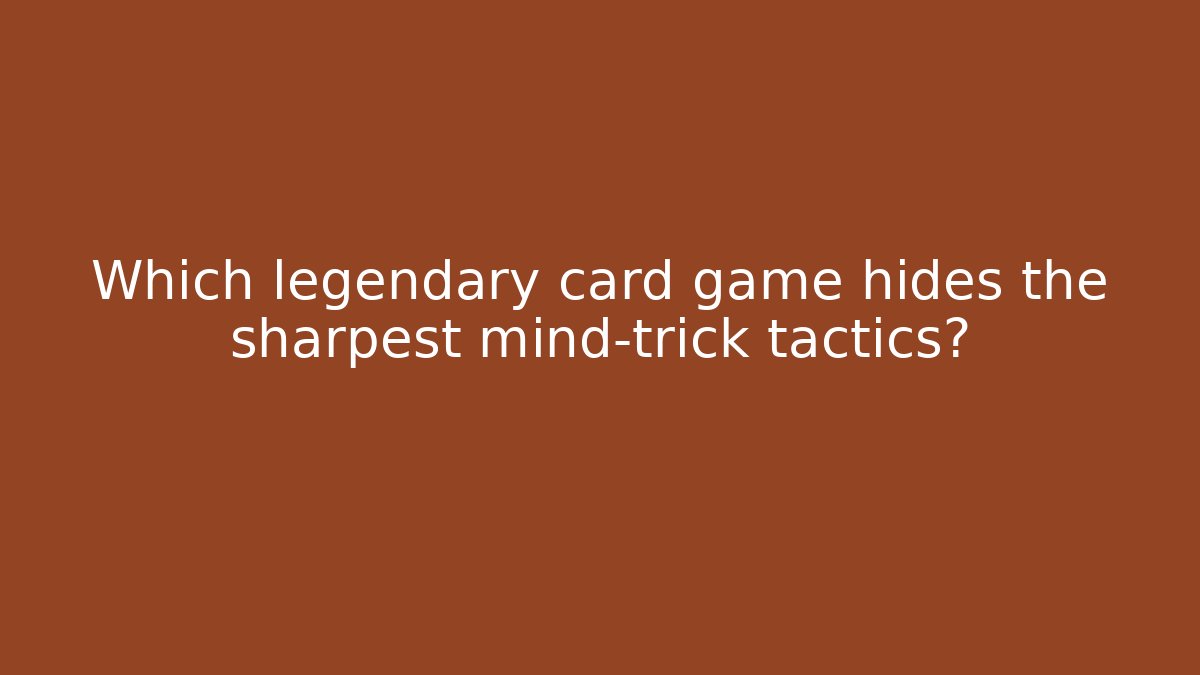 Which legendary card game hides the sharpest mind-trick tactics? - Create More Assets