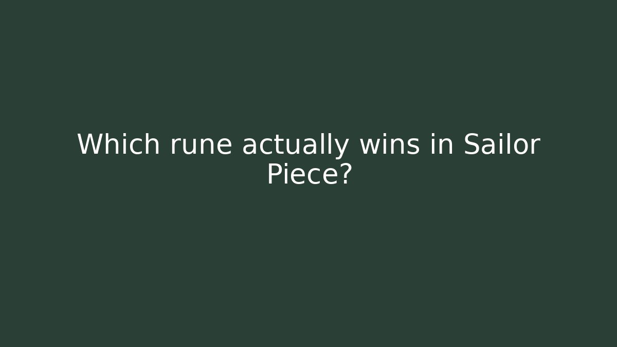 Which rune actually wins in Sailor Piece?