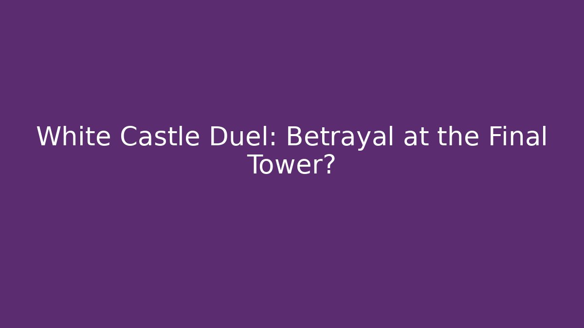 White Castle Duel: Betrayal at the Final Tower? - Create More Assets