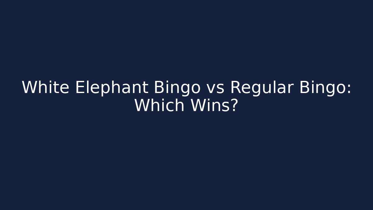 White Elephant Bingo vs Regular Bingo: Which Wins? - Create More Assets