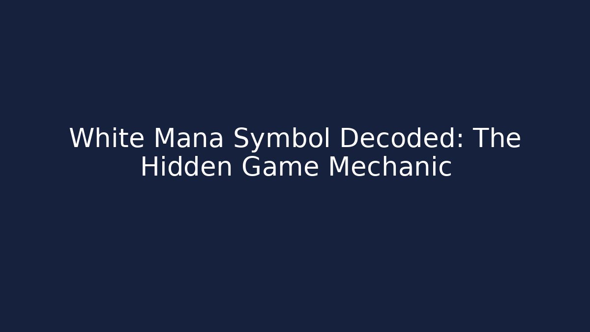 White Mana Symbol Decoded: The Hidden Game Mechanic - Create More Assets