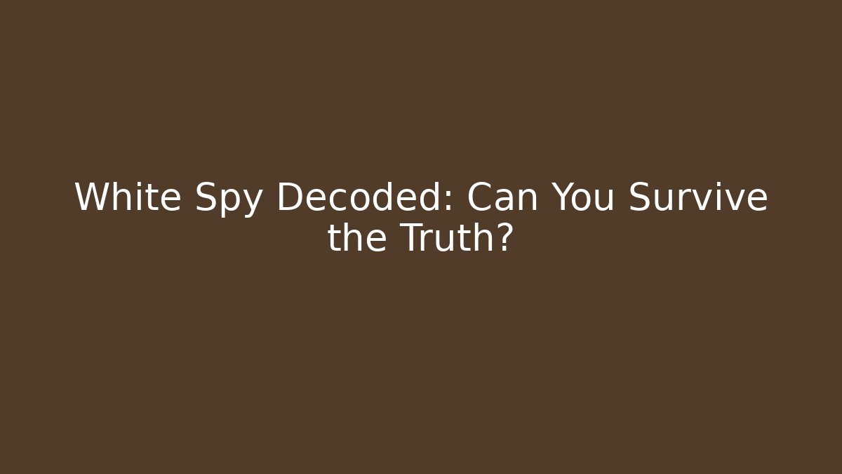 White Spy Decoded: Can You Survive the Truth? - Create More Assets