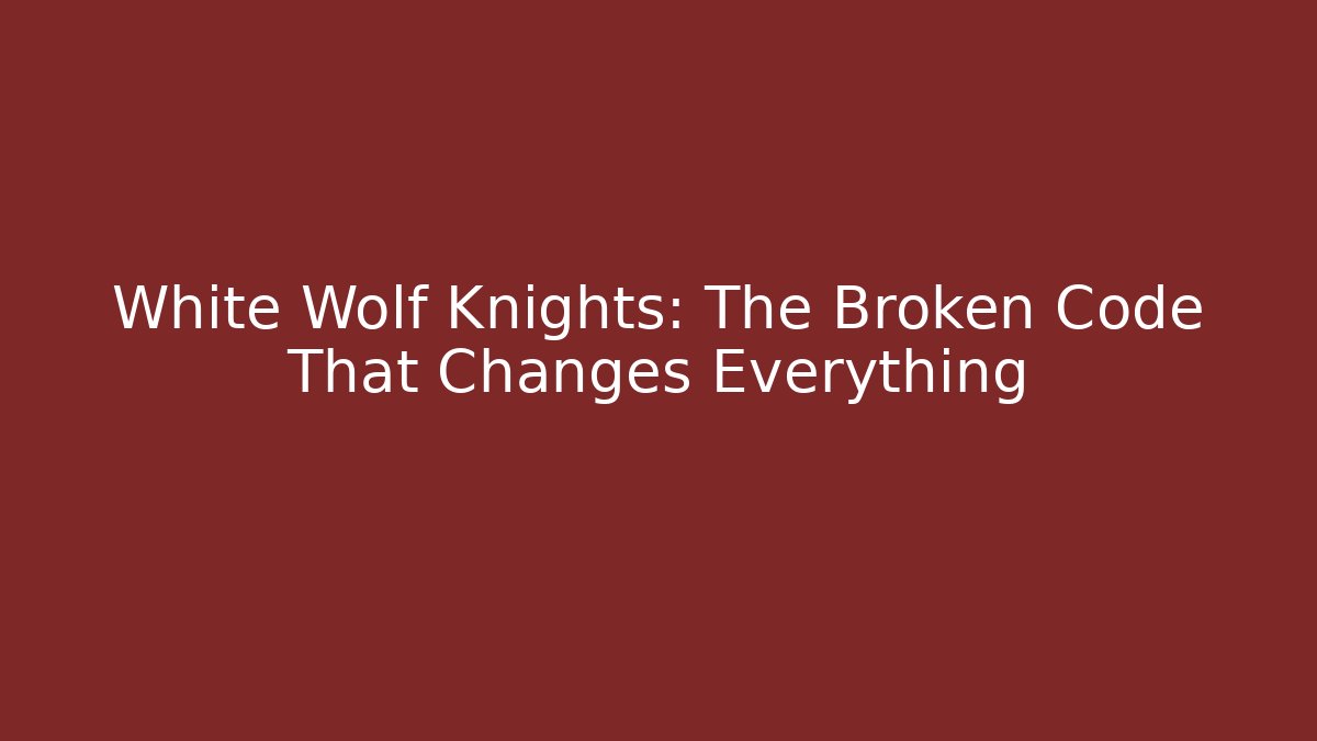 White Wolf Knights: The Broken Code That Changes Everything - Create More Assets