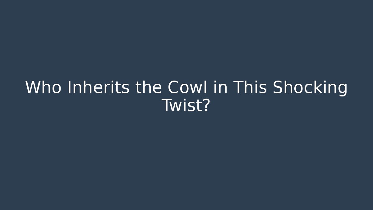 Who Inherits the Cowl in This Shocking Twist?
