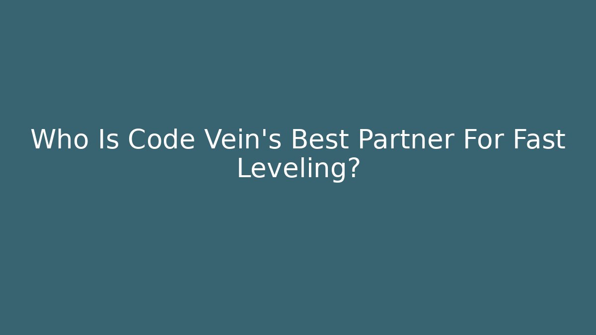 Who Is Code Vein's Best Partner For Fast Leveling? - Create More Assets