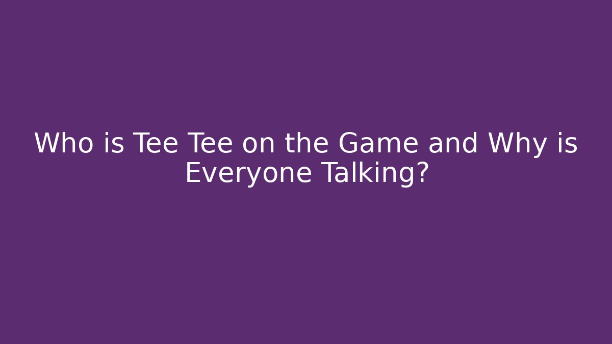 Who is Tee Tee on the Game and Why is Everyone Talking?