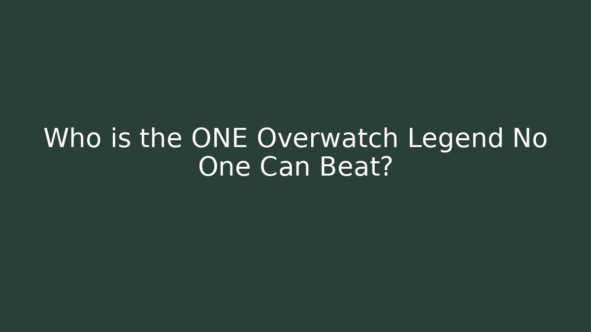 Who is the ONE Overwatch Legend No One Can Beat?