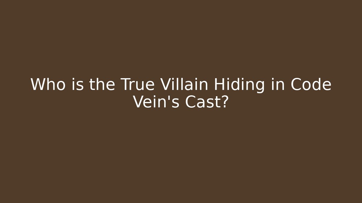 Who is the True Villain Hiding in Code Vein's Cast?