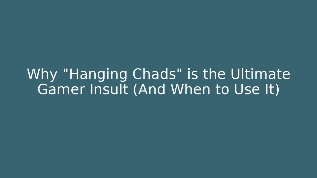Why "Hanging Chads" is the Ultimate Gamer Insult (And When to Use It)