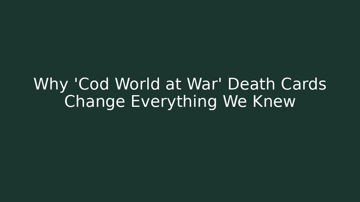 Why 'Cod World at War' Death Cards Change Everything We Knew