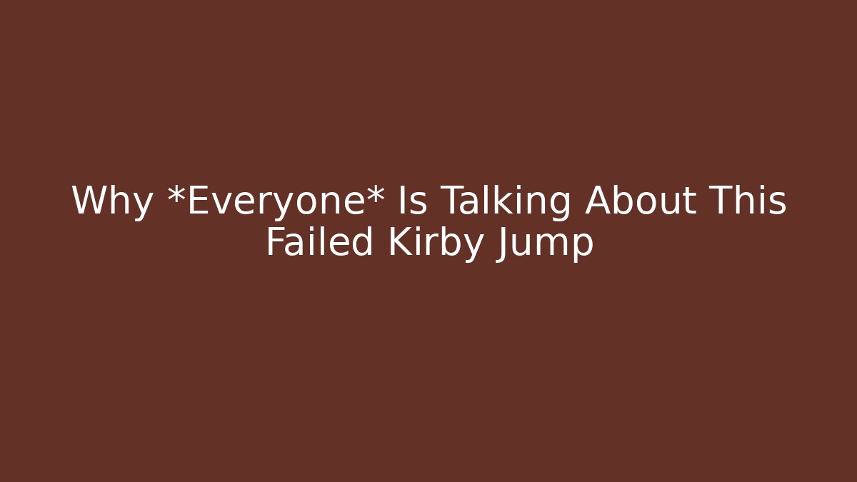 Why *Everyone* Is Talking About This Failed Kirby Jump - Create More Assets