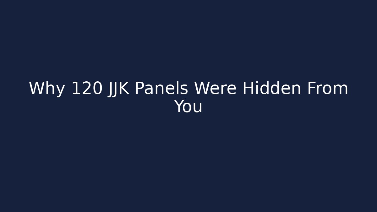 Why 120 JJK Panels Were Hidden From You
