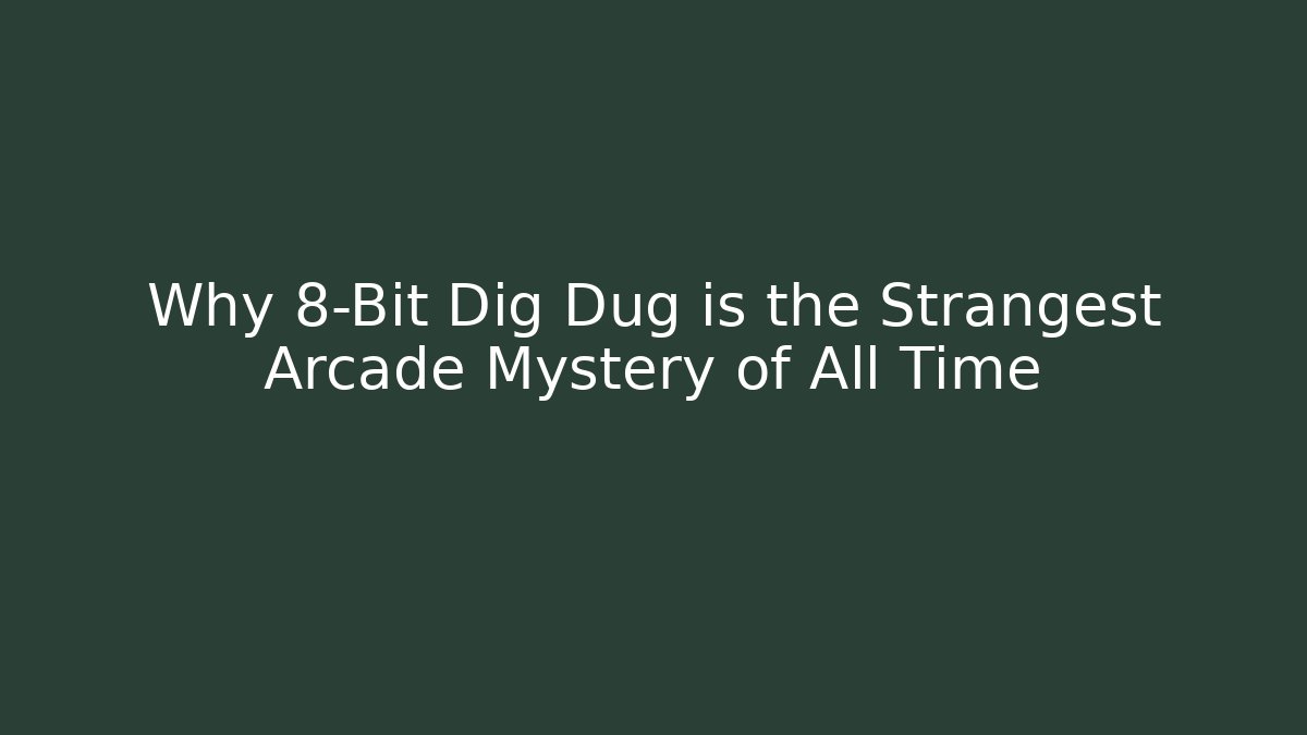 Why 8-Bit Dig Dug is the Strangest Arcade Mystery of All Time