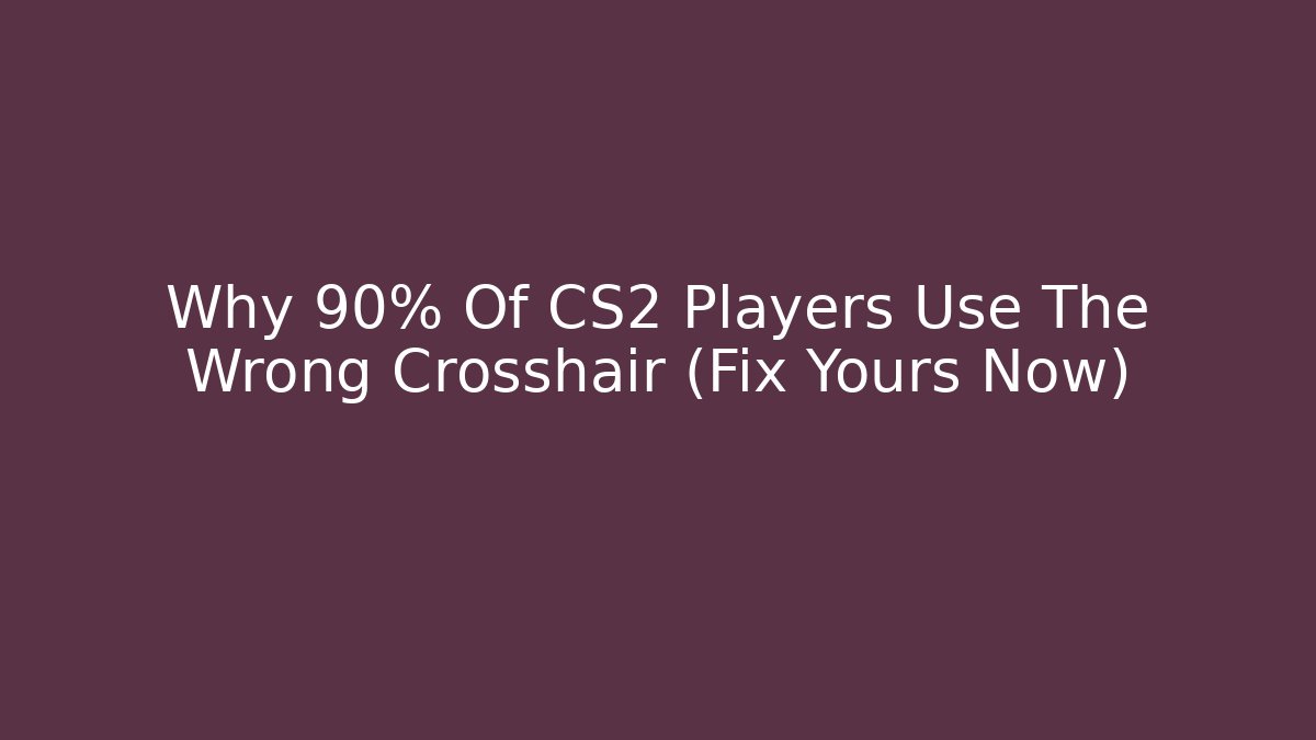 Why 90% Of CS2 Players Use The Wrong Crosshair (Fix Yours Now)