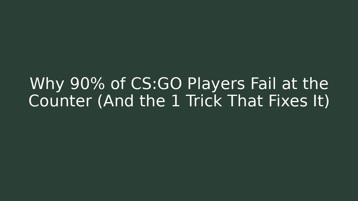 Why 90% of CS:GO Players Fail at the Counter (And the 1 Trick That Fixes It)