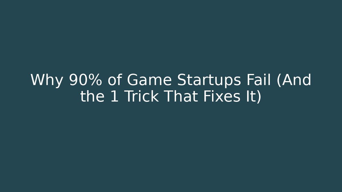 Why 90% of Game Startups Fail (And the 1 Trick That Fixes It)