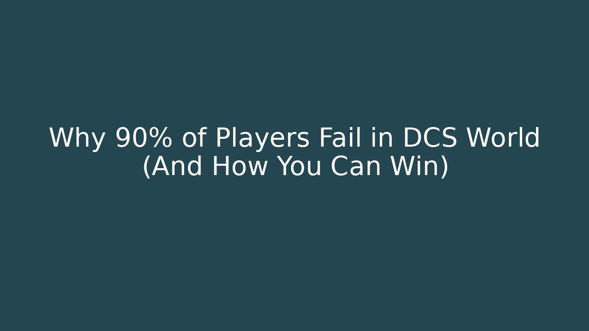 Why 90% of Players Fail in DCS World (And How You Can Win)