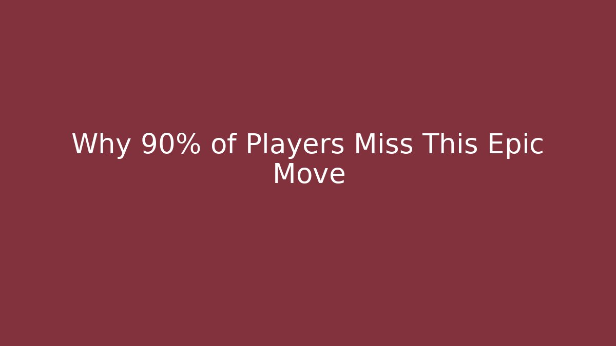 Why 90% of Players Miss This Epic Move