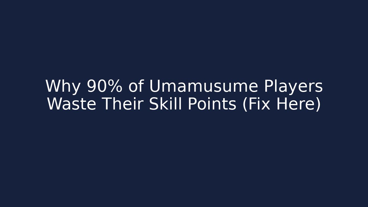 Why 90% of Umamusume Players Waste Their Skill Points (Fix Here)