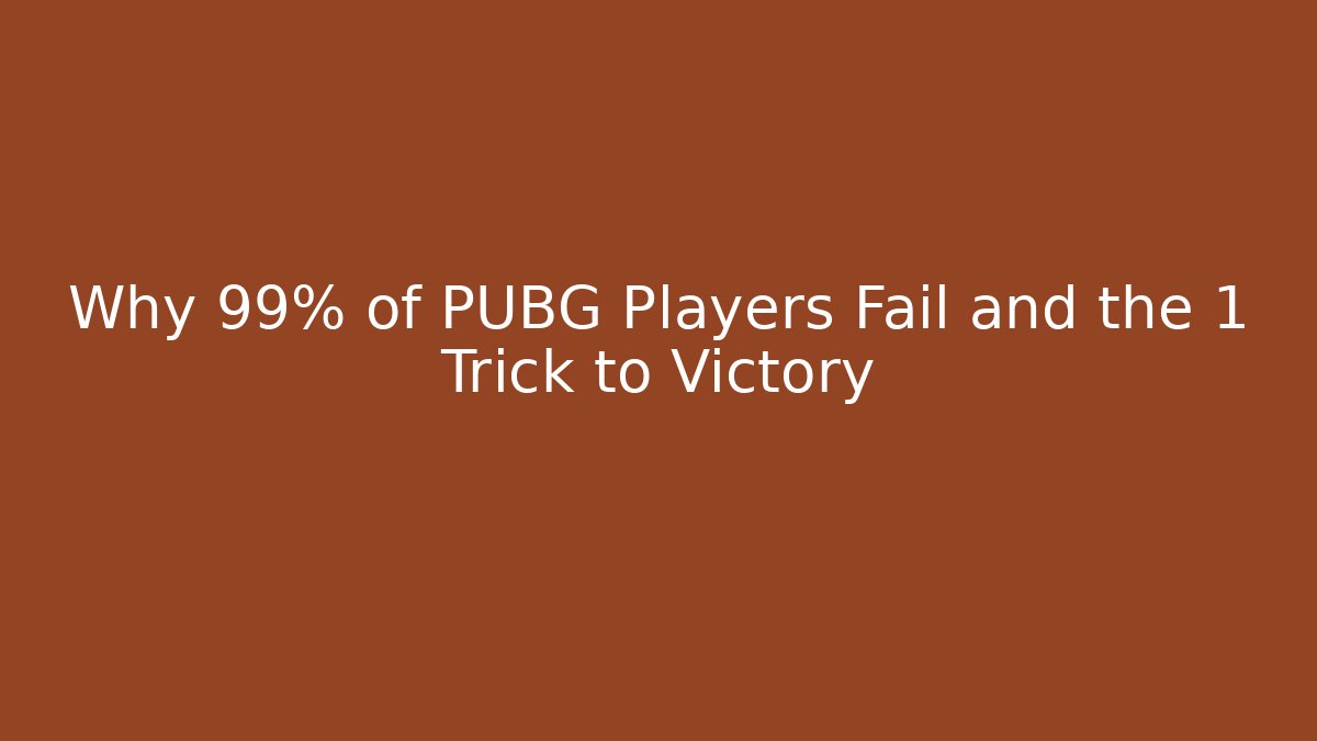 Why 99% of PUBG Players Fail and the 1 Trick to Victory