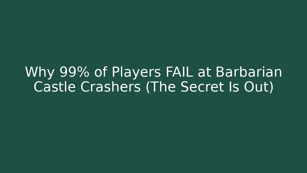 Why 99% of Players FAIL at Barbarian Castle Crashers (The Secret Is Out)