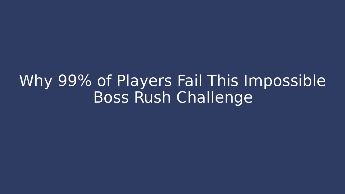 Why 99% of Players Fail This Impossible Boss Rush Challenge