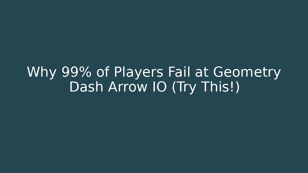 Why 99% of Players Fail at Geometry Dash Arrow IO (Try This!)