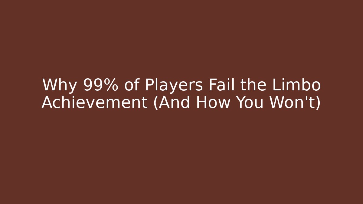 Why 99% of Players Fail the Limbo Achievement (And How You Won't)