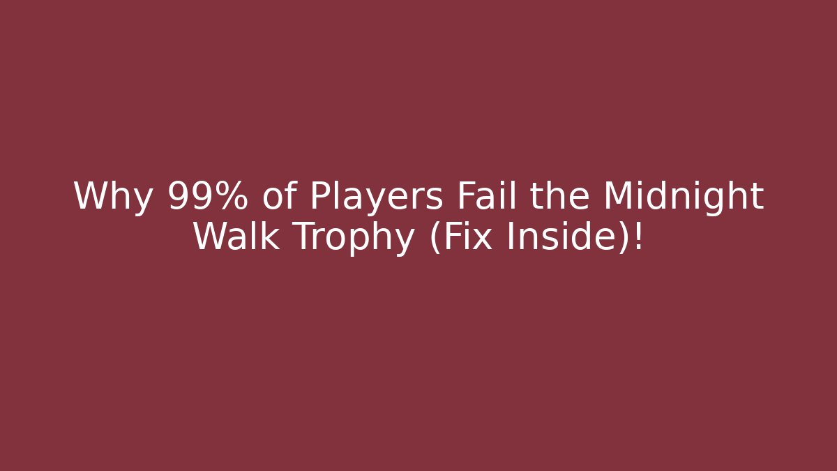 Why 99% of Players Fail the Midnight Walk Trophy (Fix Inside)!