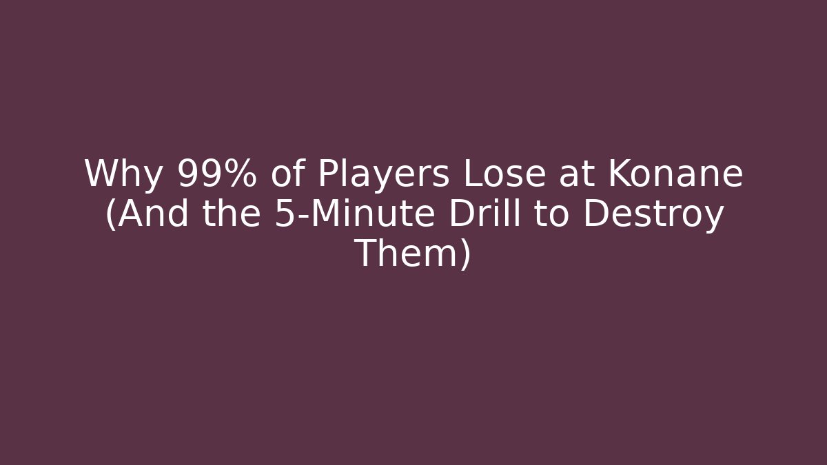 Why 99% of Players Lose at Konane (And the 5-Minute Drill to Destroy Them)