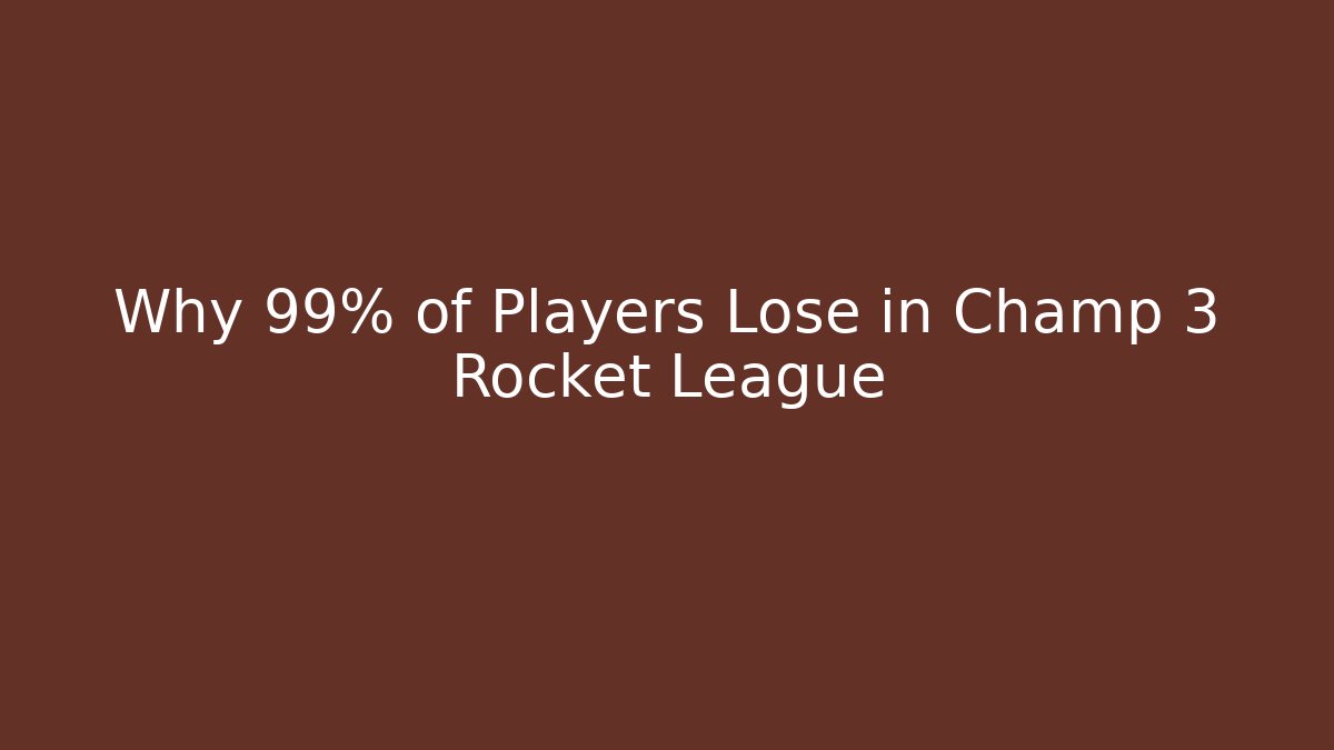Why 99% of Players Lose in Champ 3 Rocket League