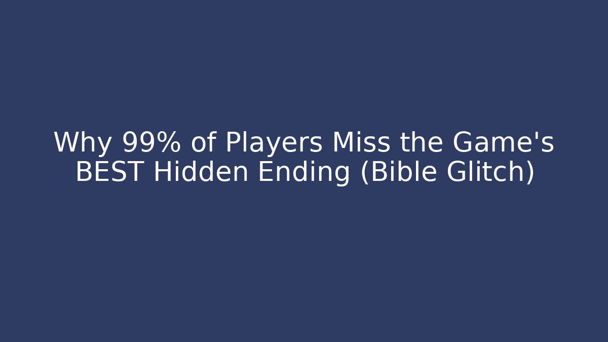 Why 99% of Players Miss the Game’s BEST Hidden Ending (Bible Glitch)