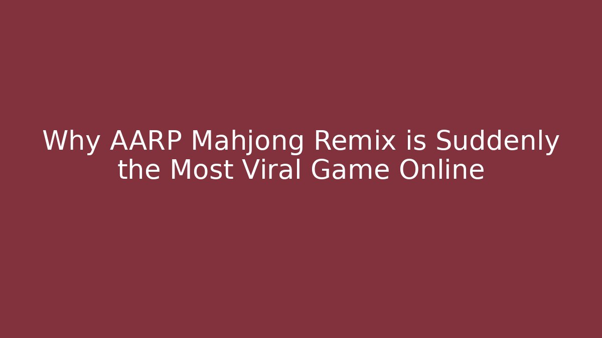 Why AARP Mahjong Remix is Suddenly the Most Viral Game Online