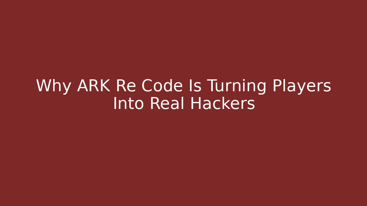 Why ARK Re Code Is Turning Players Into Real Hackers