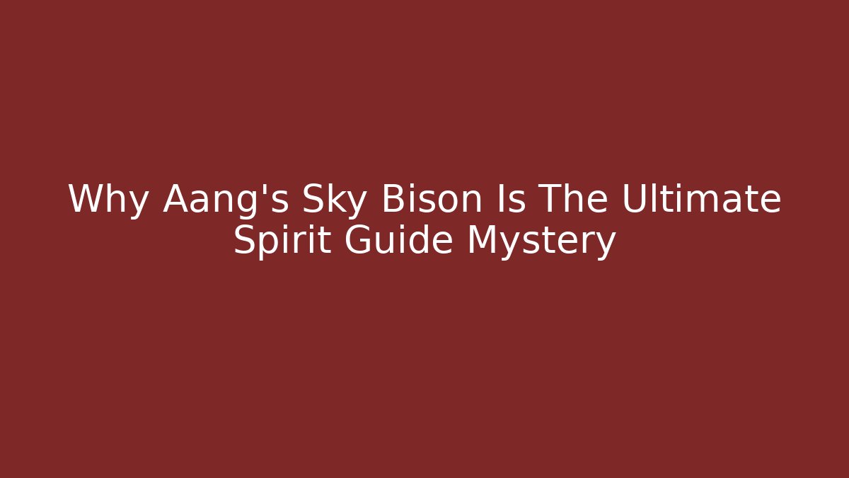 Why Aang's Sky Bison Is The Ultimate Spirit Guide Mystery