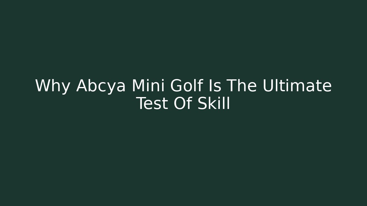 Why Abcya Mini Golf Is The Ultimate Test Of Skill
