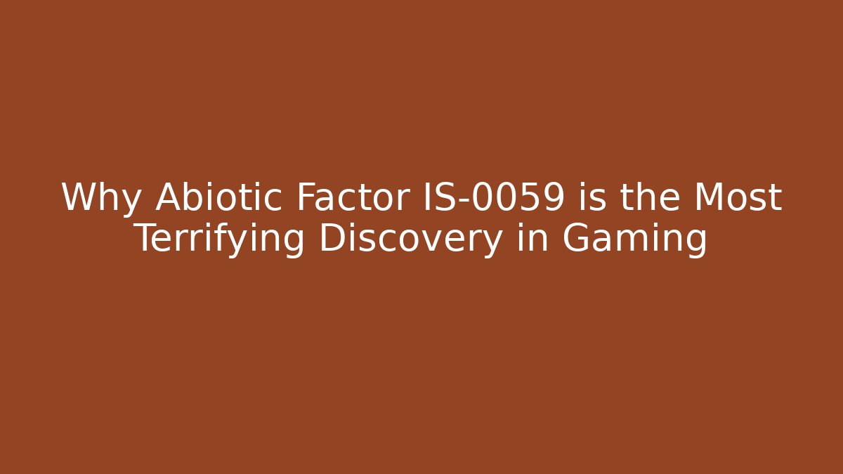Why Abiotic Factor IS-0059 is the Most Terrifying Discovery in Gaming