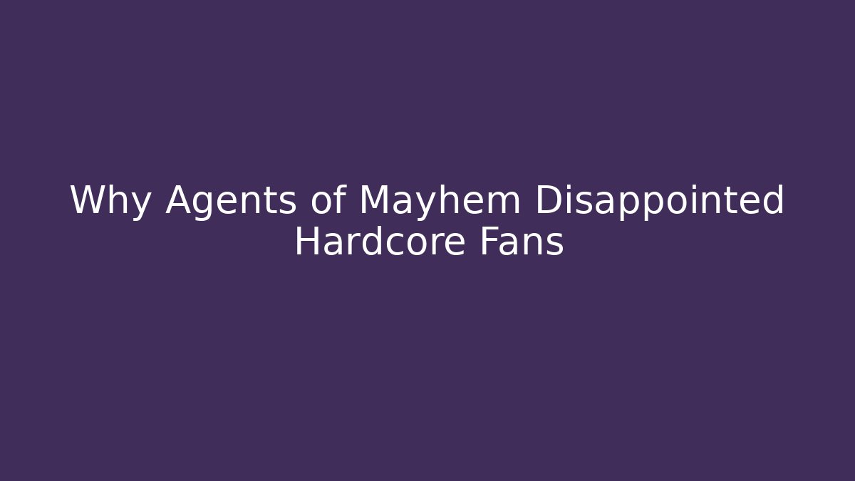 Why Agents of Mayhem Disappointed Hardcore Fans