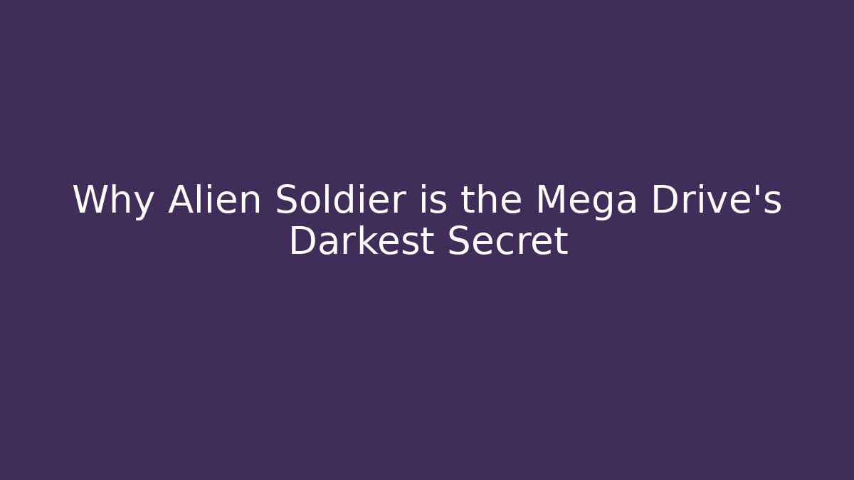 Why Alien Soldier is the Mega Drive's Darkest Secret - Create More Assets