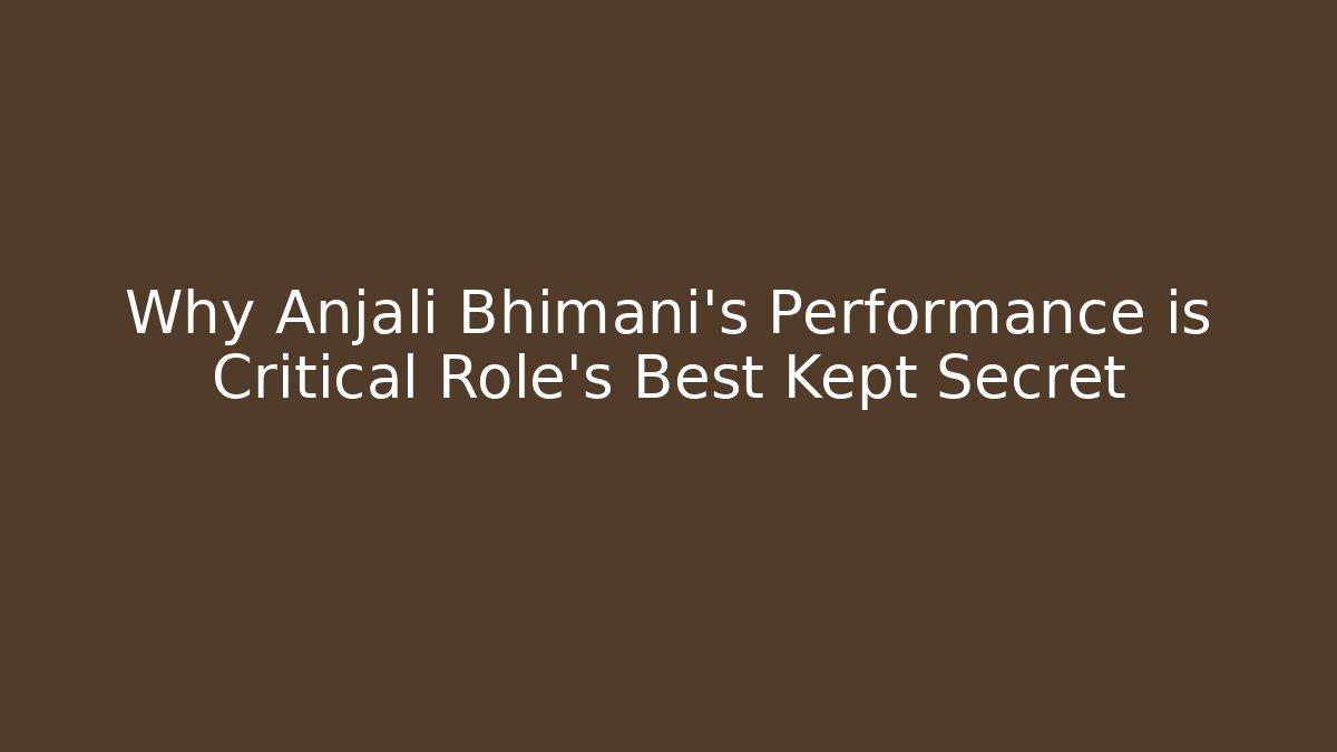 Why Anjali Bhimani's Performance is Critical Role's Best Kept Secret