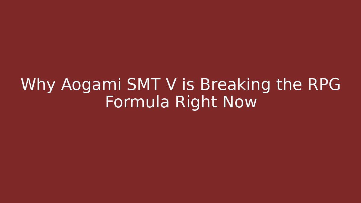 Why Aogami SMT V is Breaking the RPG Formula Right Now