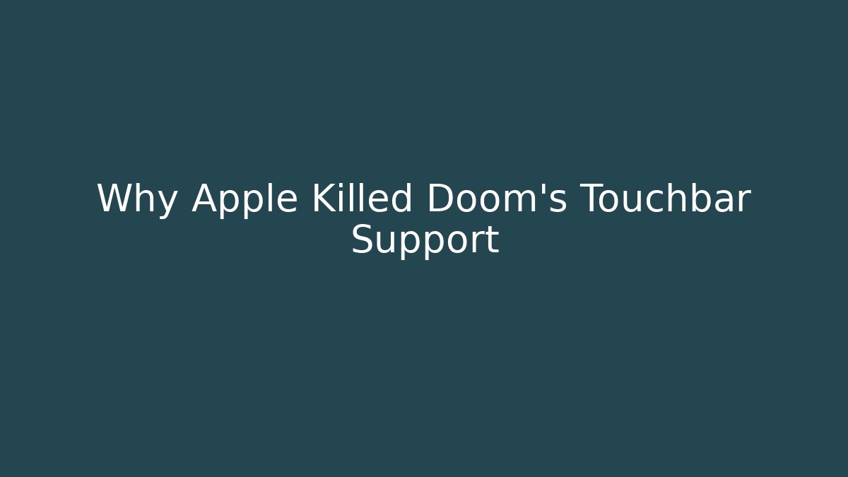Why Apple Killed Doom's Touchbar Support