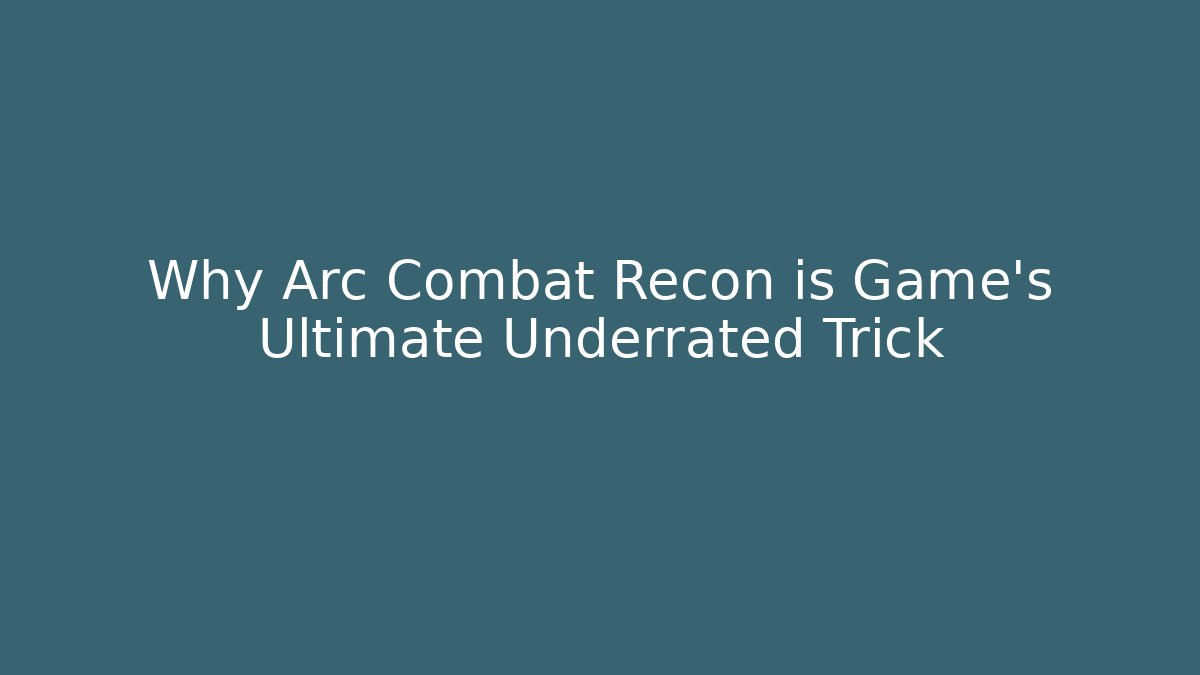 Why Arc Combat Recon is Game's Ultimate Underrated Trick