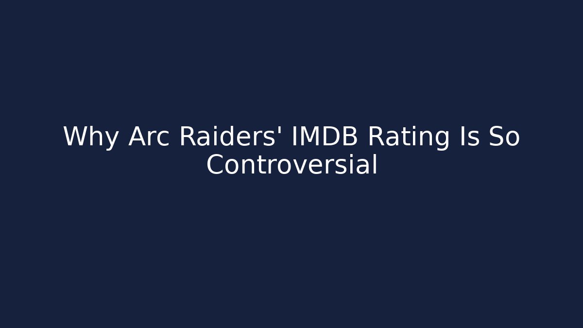 Why Arc Raiders' IMDB Rating Is So Controversial