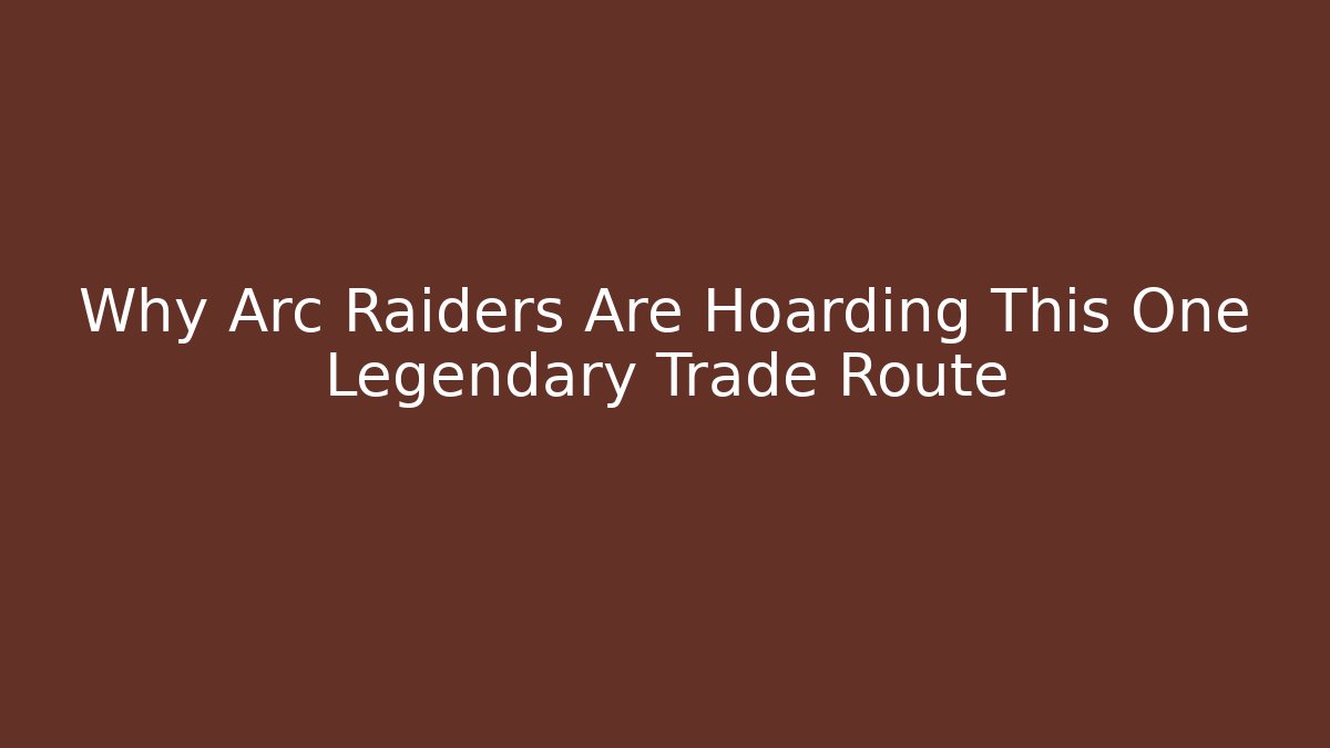 Why Arc Raiders Are Hoarding This One Legendary Trade Route