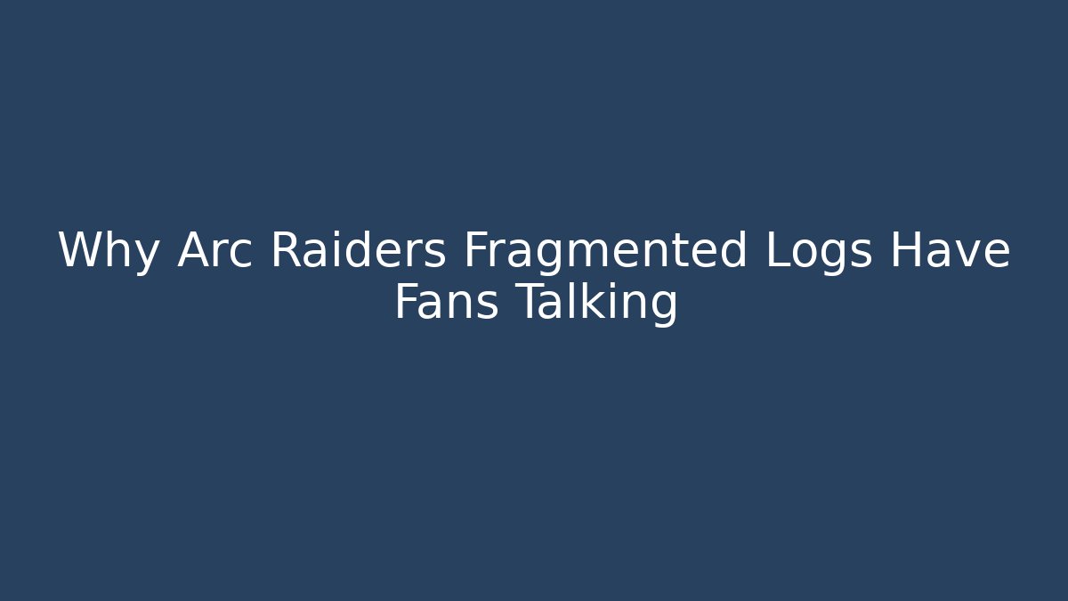 Why Arc Raiders Fragmented Logs Have Fans Talking